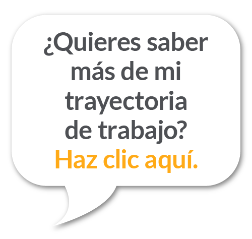¿Quieres saber más de mi trayectoria de trabajo? Haz clic aquí.